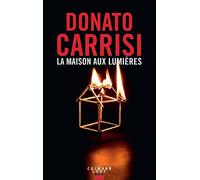 Donato Carrisi – La Maison aux lumières – Roman – Éditions Calmann-Lévy – Broché