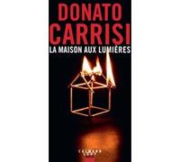 Donato Carrisi – La Maison aux lumières – Roman – Éditions Calmann-Lévy – Broché