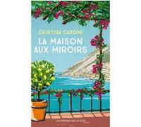 La Maison aux miroirs Cristina Caboni (Auteur), Marie Causse (Traduction)