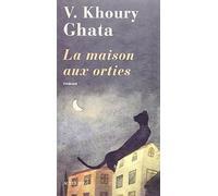Vénus Khoury-Ghata – La Maison aux orties – Roman – Broché