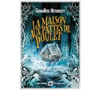 GennaRose Nethercott – La Maison aux pattes de poulet – Roman – Broché