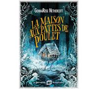 GennaRose Nethercott – La Maison aux pattes de poulet – Roman – Broché