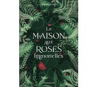 La maison aux roses immortelles Clémence Forest (Auteur)