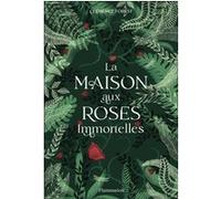La maison aux roses immortelles Clémence Forest (Auteur)