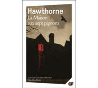 La Maison aux sept pignons Nathaniel Hawthorne (Auteur), Claude Imbert (Traduction), Anne Battesti (Edité par)