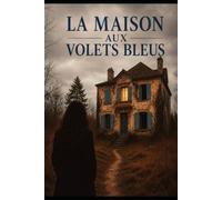 La maison aux volets bleus: Un thriller captivant