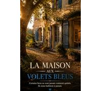 LA MAISON AUX VOLETS BLEUS: Une histoire de famille, de transmission et de souvenirs à travers les générations