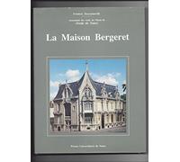 La Maison Bergeret : 1903-1904, histoire et visite d'une maison exemplaire de l'Ecole de Nancy