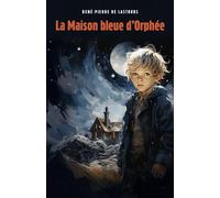 La Maison bleue d'Orphée - René-Pierre De Lastours - Librinova - broché - Roman