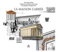 La maison carree Eric Teyssier (Auteur), Frédéric Cartier-Lange (Illustration), Philippe Ibars (Photographie)