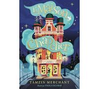 La maison Chapelier Tamzin Merchant (Auteur), Marie Leymarie (Traduction), Paola Escobar (Illustration)