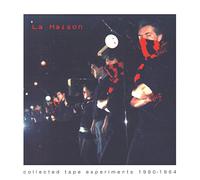 La Maison - Collected Tape Experiments 1980-1984