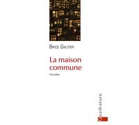 La maison commune - Brice Gautier - Quadrature - broché - Nouvelles