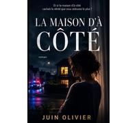 La maison d'à côté.: Quand les secrets du passé emménagent juste en face.