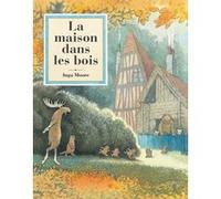 La maison dans les bois Inga Moore (Auteur), Aude Lemoine (Traduction)