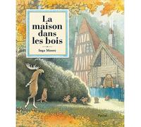 La maison dans les bois - Inga Moore - Pastel-Ecole Des Loisirs - cartonné - Album jeunesse dès 3 ans
