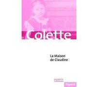 La Maison de Claudine Sidonie-Gabrielle Colette (Auteur)