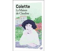 La Maison de Claudine Sidonie-Gabrielle Colette (Auteur), Marie-Clémence Régnier (Edité par)