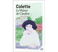 Sidonie-Gabrielle Colette – La Maison de Claudine – Roman – Poche (Flammarion)