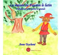 La maison de Faustin le lutin Fabulettes pour petits et grands - Anne Teychené - Encre Rouge - broché - Contes et légendes jeunesse