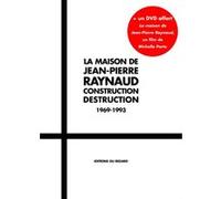 La Maison de Jean-Pierre Raynaud. Construction Destruction. 1969-1993 Collectif (Auteur)