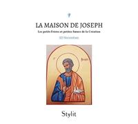 La maison de Joseph Les petits Frères et petites Soeurs de la Création - SD Nicodème - Stylit - broché - Essai