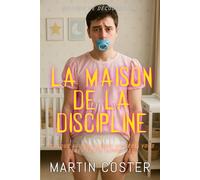 La Maison de la Discipline: Une histoire de Femdom ABDL