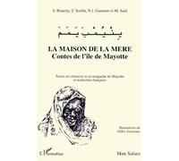 La maison de la mère – Contes de l'île de Mayotte, texte shimaoré et malgache, traduction française