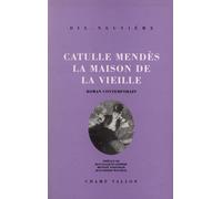 La maison de la vieille - Catulle Mendes - Champ Vallon - broché - Livre