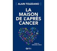 La maison de l'après cancer - Alain Toledano - Eres - Poche - Essai