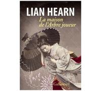 Lian Hearn – La maison de l'Arbre joueur – Broché – Gallimard