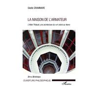 La Maison de l'Armateur L'Hôtel Thibault, une architecture du XVIIIe siècle au Havre - Gisèle Grammare - L'harmattan - broché - Essai