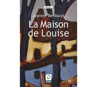 La Maison de Louise Edition en gros caractères - Jeanine Berducat - De La Loupe - broché - Roman