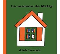 La Maison de Miffy - Dick Bruna - La Martiniere Jeunesse - cartonné - Album jeunesse