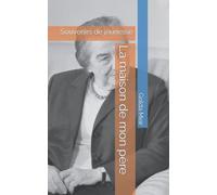 La maison de mon père: Fragments autobiographiques