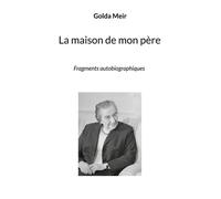 La maison de mon père Fragments autobiographiques - Golda Meir - Books On Demand - broché - Autobiographie
