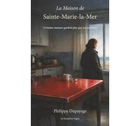 La Maison de Sainte-Marie-la-Mer: Elle venait vendre une maison. Elle allait retrouver bien plus que cela.