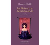 La Maison de Schéhérazade - Hanan El-Cheikh - Actes sud - broché - Roman