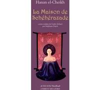Hanan El-Cheikh, traduit par Stéphanie Dujols – La Maison de Schéhérazade – Roman – Broché
