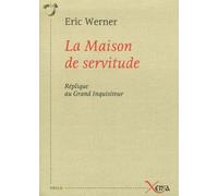 La Maison de Servitude Replique au Grand Inquisiteur - Eric Werner - Xenia - broché - Essai