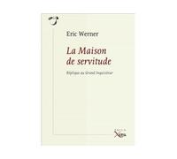 La Maison de Servitude Replique au Grand Inquisiteur - Eric Werner - Xenia - broché - Essai