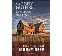 Woody Guthrie – La Maison de terre – Roman, trad. Samuel Sfez & Nicolas Richard – Broché