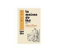 La maison de the - edition bilingue : chinois, pinyin, francais & notes Édition bilingue : chinois, pinyin, français & notes - LAO She (1899-1966) - Du Non Agir Editions - broché - Théâtre