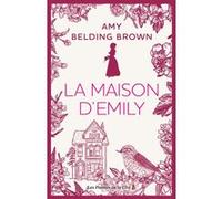 La Maison d'Emily Amy Belding Brown (Auteur), Charlène Busalli (Traduction)