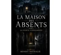 La maison des absents: Tome 1 La porte condamnée