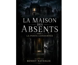 La maison des absents: Tome 1 La porte condamnée