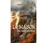 La maison des âmes perdues - Josiane Bellaud - Le Lys Bleu - broché - Roman