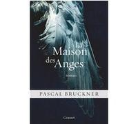 La maison des anges Pascal Bruckner (Auteur)