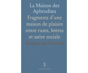 La Maison des Aphrodites: Fragments d'une maison de plaisirs entre ruses, lettres et satire sociale
