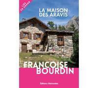 La Maison des Aravis Edition en gros caractères - Françoise Bourdin - Editions Retrouvees - broché - Roman